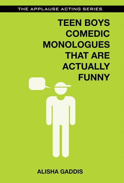 Teen Boys Comedic Monologues That Are Actually Funny By Alisha Gaddis