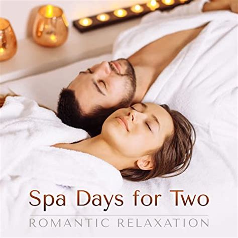 Spa Days For Two Romantic Relaxation Love Weekend Retreat Couples