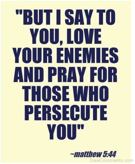 Love Your Enemies And Pray For Those Who Persecute You Desi Comments
