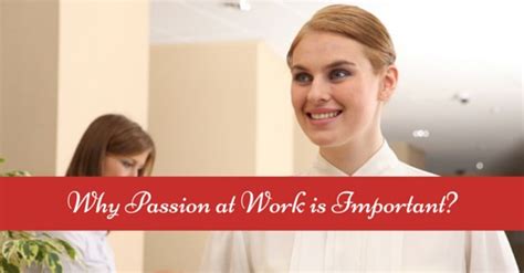 Top 15 Reasons Why Passion At Work Is Important Wisestep