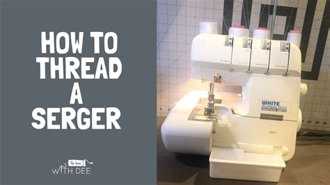 how to easily thread a serger youtube