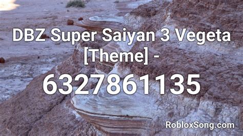 Dbz Super Saiyan 3 Vegeta Theme Roblox Id Roblox Music Codes