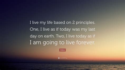 Osho Quote “i Live My Life Based On 2 Principles One I Live As If