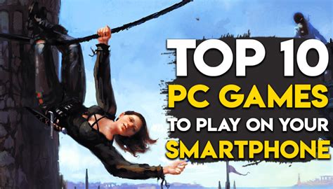 Top 10 Pc Games You Can Play On Your Smartphone Part 1