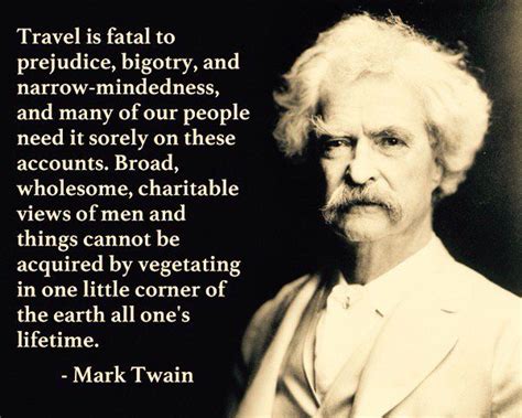 Travel is dangerous to bigorty. Twitter | Mark twain quotes, Quotes by famous people, Historical quotes