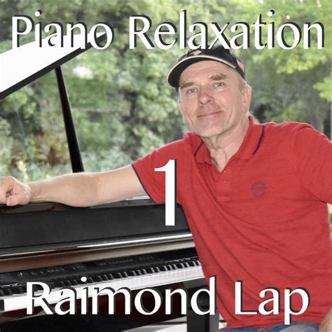 Piano Relaxation Vol 1 Album By Raimond Lap Spotify
