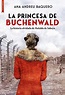 La princesa de Buchenwald: La historia olvidada de Mafalda de Saboya ...