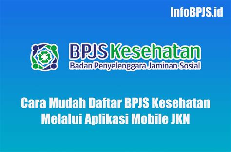 Cara Mudah Daftar Bpjs Kesehatan Melalui Aplikasi Mobile Jkn Info Bpjs