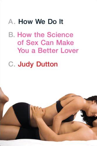 Secrets From The Sex Lab From First Kiss To Last Gasp How You