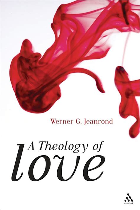 A Theology Of Love Werner G Jeanrond Tandt Clark