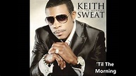 Keith Sweat - 'Til The Morning Album - 'Til The Morning (In stores 11.8 ...