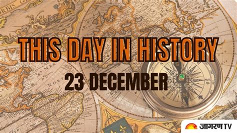 This Day In History 10 Major Events Happened On 23 December From