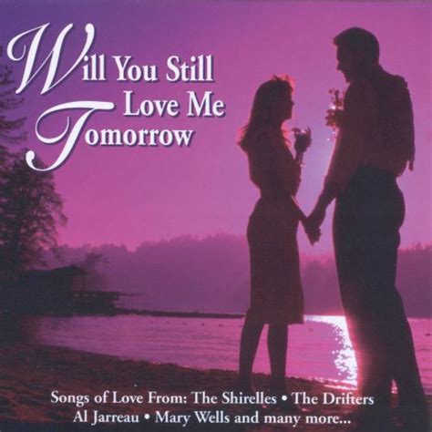 Will You Still Love Me Tomorrow Various Artists Songs Reviews