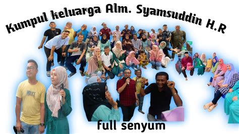 Kumpul Keluarga Anak Cucu Alm Atok Syamsuddin H R Dtamsfams