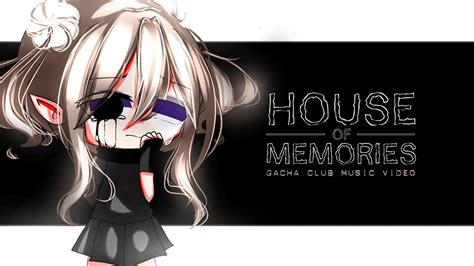 House Of Memories ♥ Glmv Gcmv ♥ Gacha Life Songs Gacha Club Music