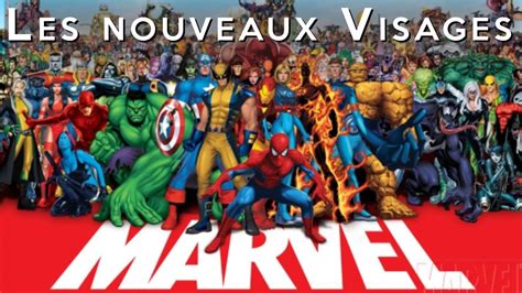 Dossier Marvel Les Nouveaux Acteurs Et Personnages Des Films Youtube