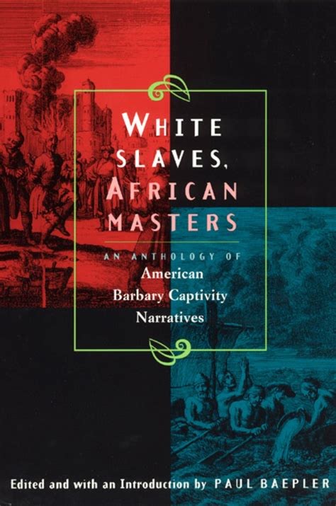 White Slaves African Masters An Anthology Of American Barbary Captivity Narratives Baepler