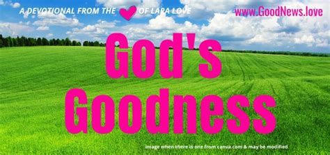 Gods Goodness Lara Loves Good News Daily Devotional