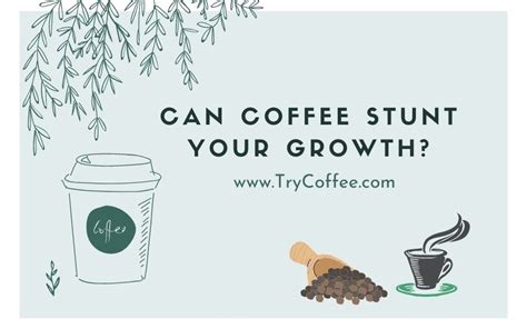 Can Coffee Stunt Your Growth Effects Causes Try Coffee