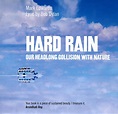 Hard Rain Our Headlong Collision With Nature