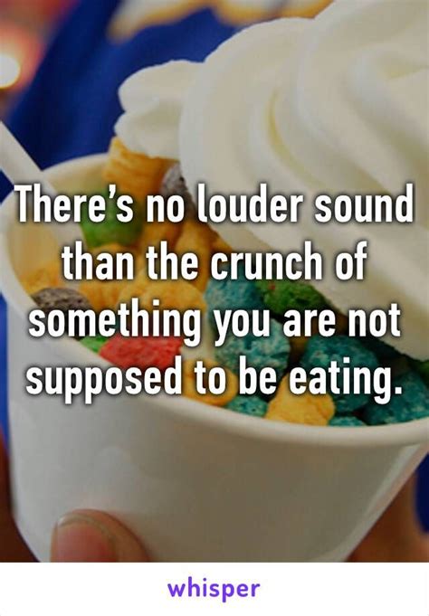 Theres No Louder Sound Than The Crunch Of Something You Are Not