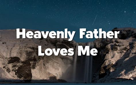heavenly father loves me spiritual crusade
