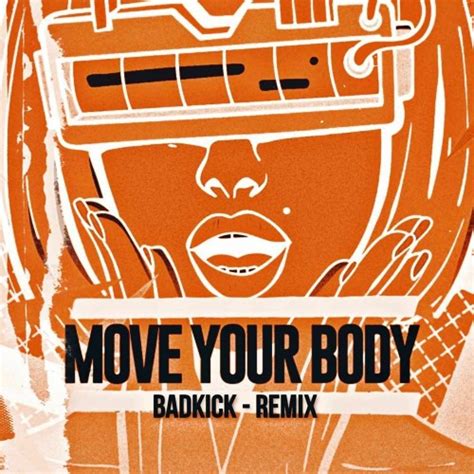 Stream Badkick Move Your Body Remix By 𝗕𝗮𝗱𝗸𝗶𝗰𝗞 Listen Online For Free On Soundcloud