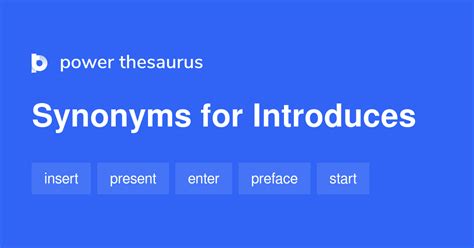 Introduces synonyms - 338 Words and Phrases for Introduces