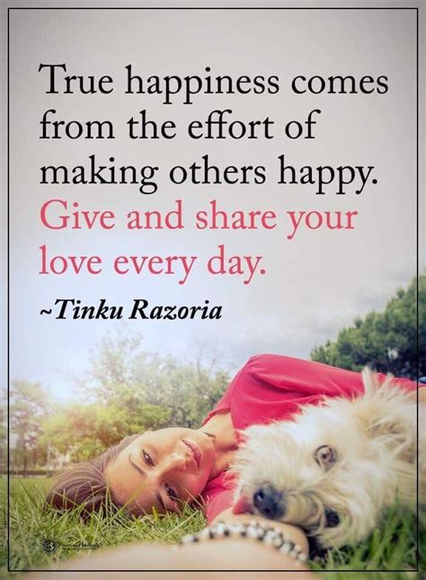 True Happiness Comes From The Effort Of Making Others Happy Give And
