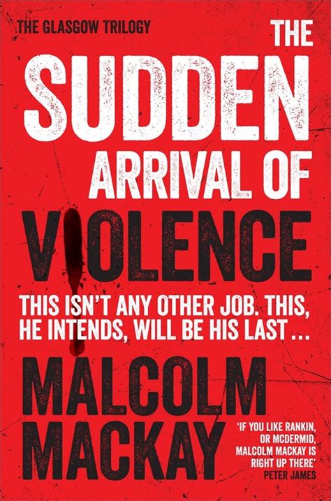 Sudden Arrival Of Violence Malcolm Mackay 9781447290766 Boeken