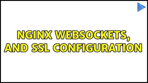 Nginx Websockets And Ssl Configuration Youtube