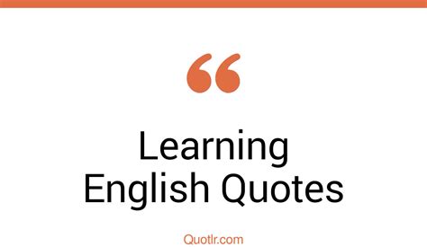 45 Promising Learning English Quotes That Will Unlock Your True Potential