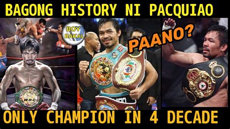 Manny Pacquiao Gumawa Ng Bagong History Paano Nakuha Ang 4 Decade