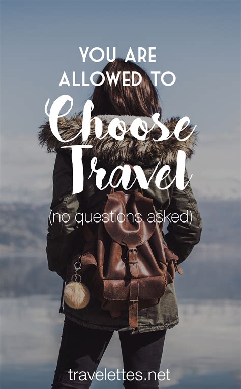 Travelettes You Are Allowed To Choose Travel Travelettes