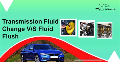 Transmission Fluid Change Vs Fluid Flush Know The Difference