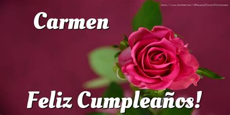 Carmen Feliz Cumpleaños 🌹 Rosas Felicitaciones De Cumpleaños Para