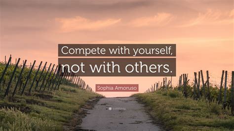 Sophia Amoruso Quote Compete With Yourself Not With Others 9