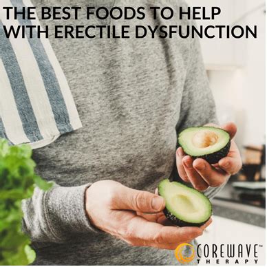 The Best Foods To Help With Erectile Dysfunction Corewave Therapy