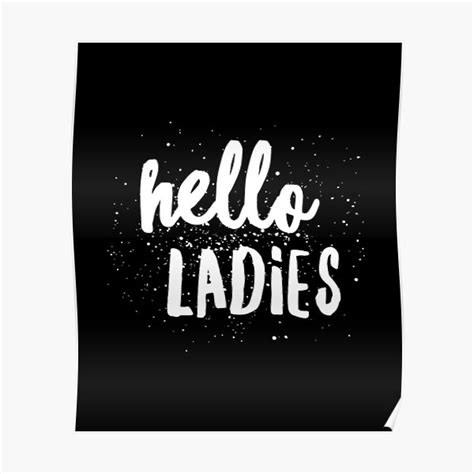 Hello Ladies Poster By Alexmichel91 Redbubble