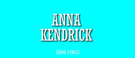 Anna Kendrick Lyrics Hopangga