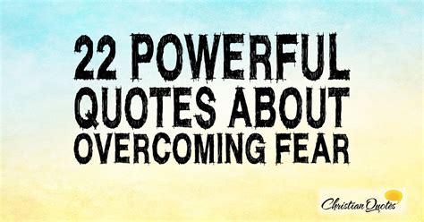 22 Powerful Quotes About Overcoming Fear