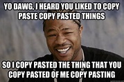 Yo dawg, I heard you liked to copy paste copy pasted things so I copy ...