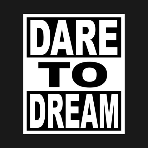 Dare To Dream Motivational Slogan T Shirt Teepublic