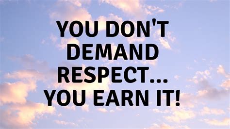 How To Get Others To Respect You Earn Your Respect Now Youtube