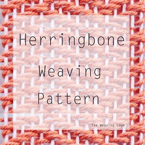 Best Of Weaving Techniques Herringbone Pattern The Weaving Loom