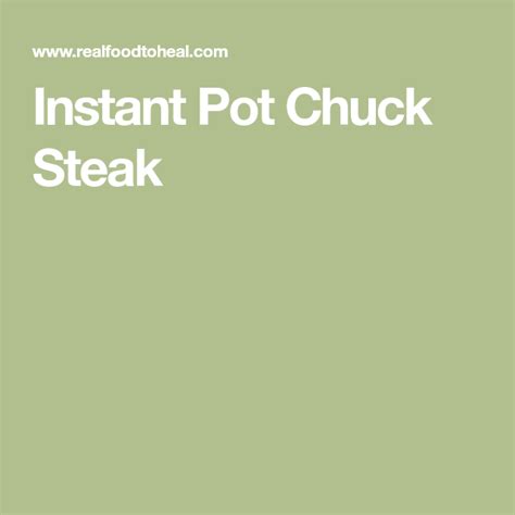 Tender pieces of meat, simmered with nutritious vegetables in a savory and creamy sauce should. Instant Pot Chuck Steak | Recipe | Chuck steak, Instant ...