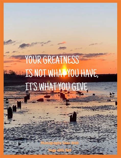 Your Greatness Is Not What You Have Its What You Give In 2020