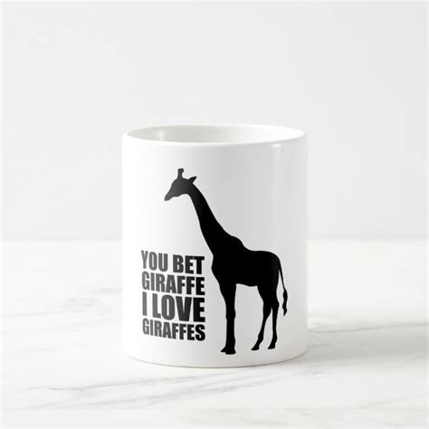 You Bet Giraffe I Love Giraffes Mug Giraffe Mug Giraffe