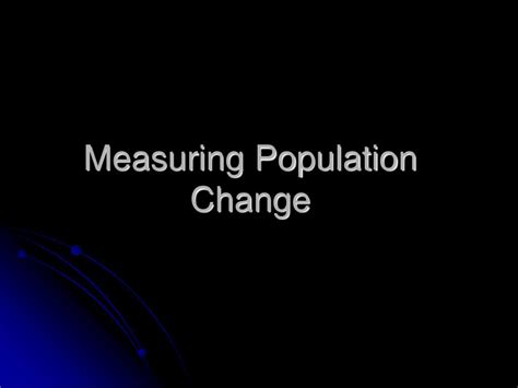 Ppt Measuring Population Change Powerpoint Presentation Free