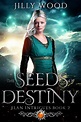 Coming 2021–The Seeds of Destiny – Jilly Wood